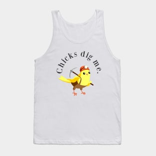 Chicks Dig Me Tank Top